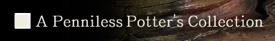 A Penniless Potter’s Collection